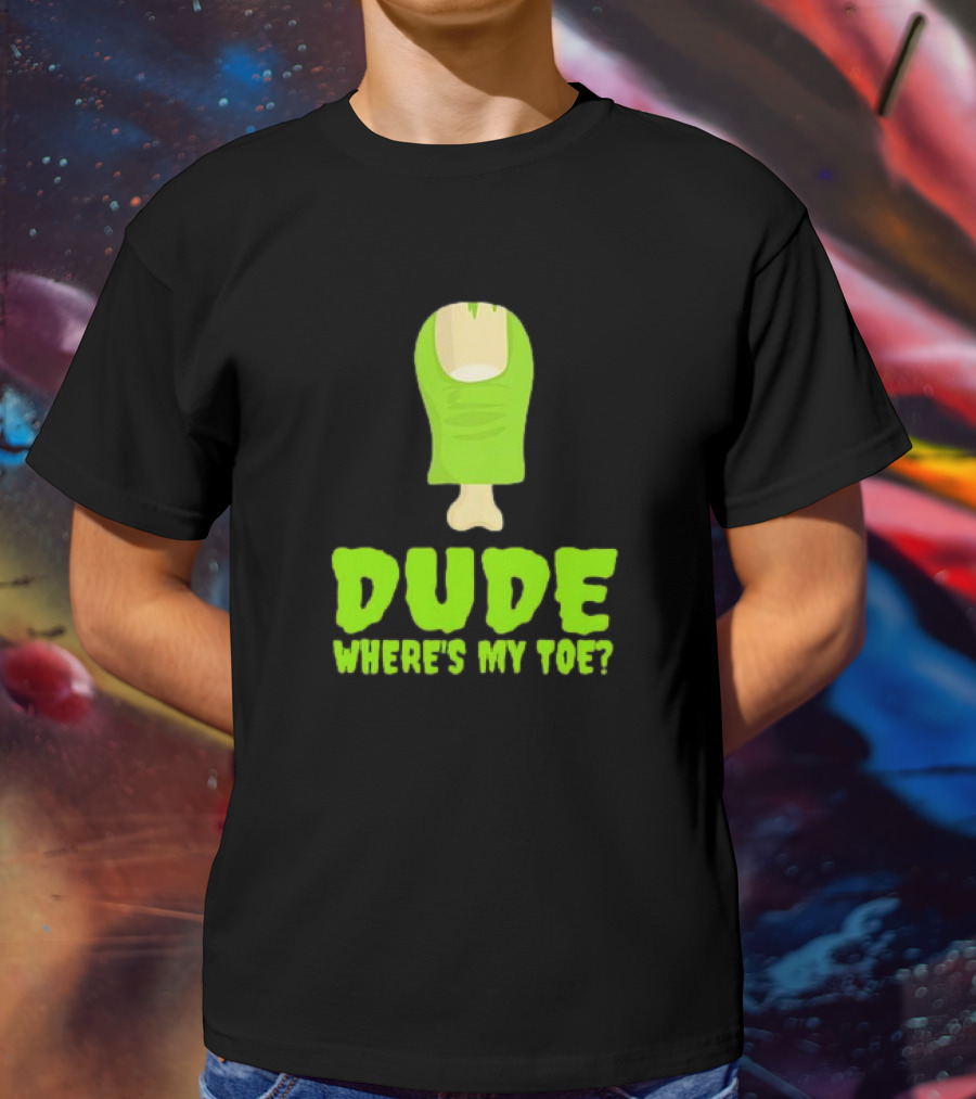 Dude Where's My Toe Zombie Amputation Leg Amputee T-Shirt