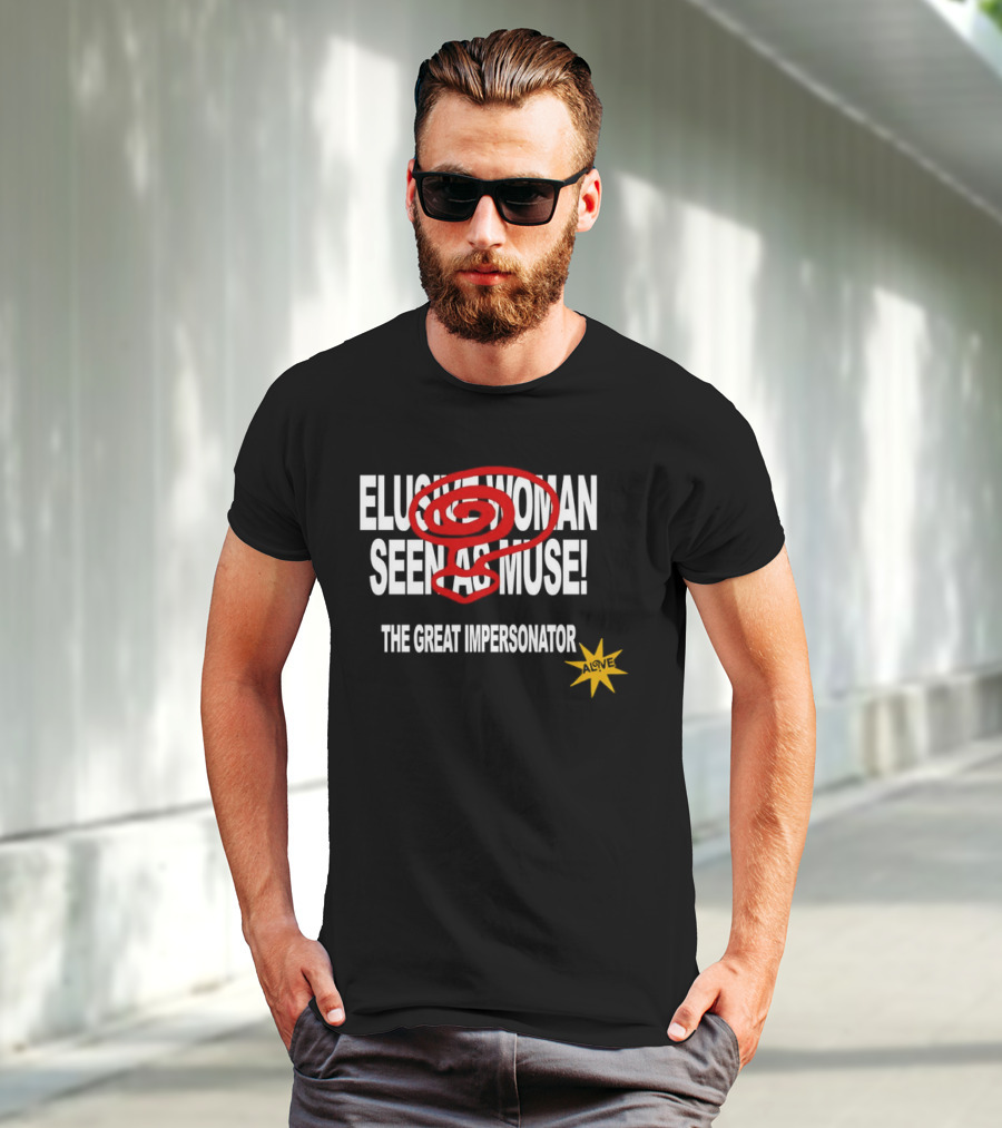 Elusive Woman Seen As Muse The Great Impersonator Alive Star T-Shirt