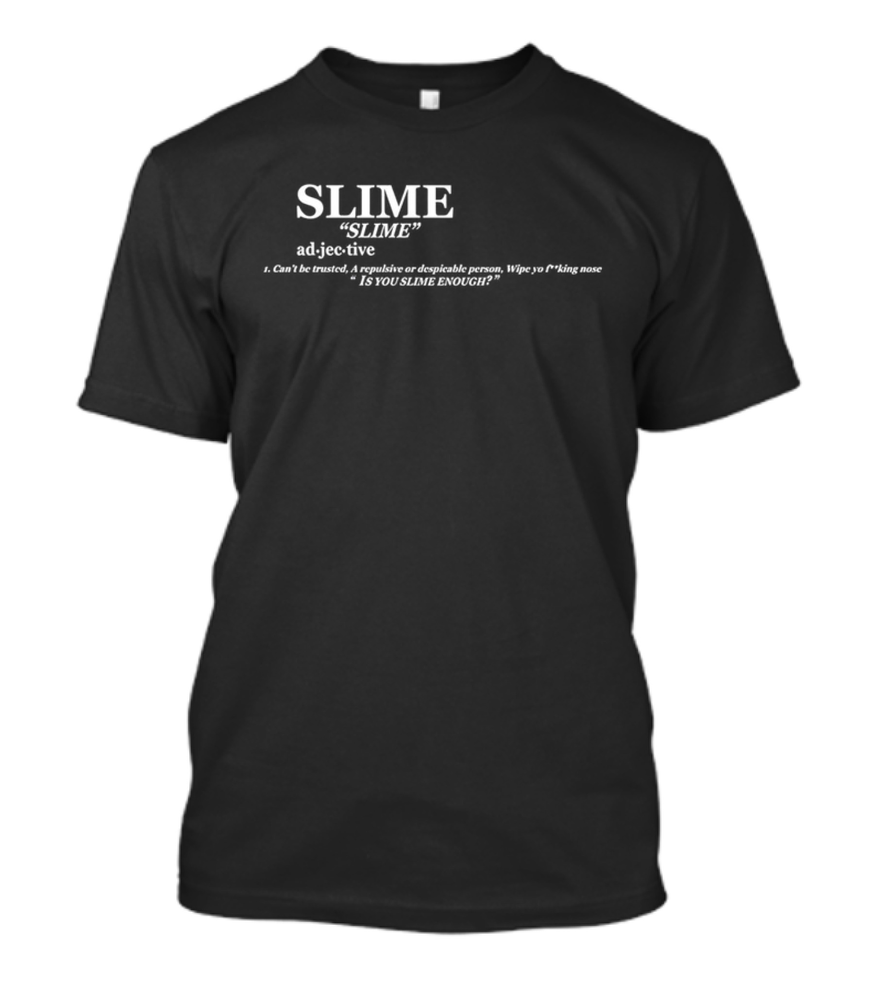 SLIME Definition Keep America Slime Again Adjective Can't Be Trusted Despicable Person Is You Slime Enough T-Shirt