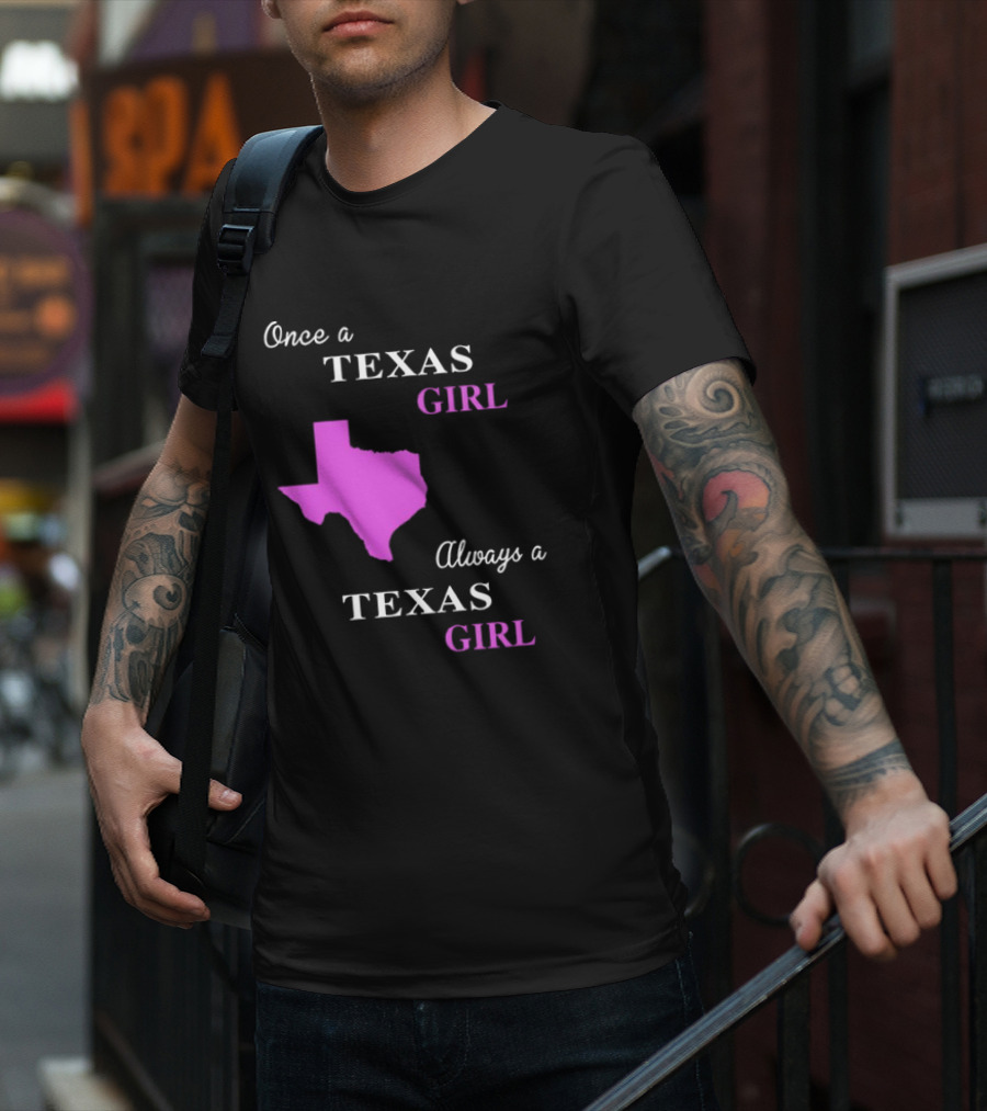 Once A Texas Girl Always A Texas Girl With Pink State Map T-Shirt