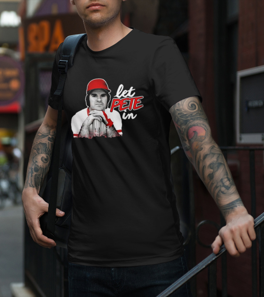 Pete Rose Let Pete In Baseball Icon Campaign T-Shirt