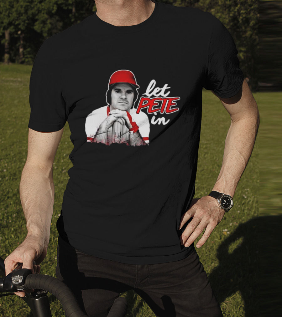 Pete Rose Let Pete In Baseball Icon Campaign T-Shirt