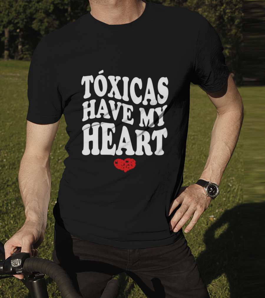 Tóxicas Have My Heart White Text Red Heart T-Shirt
