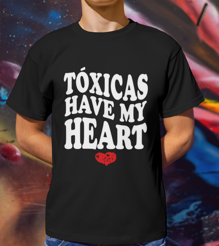 Tóxicas Have My Heart White Text Red Heart T-Shirt