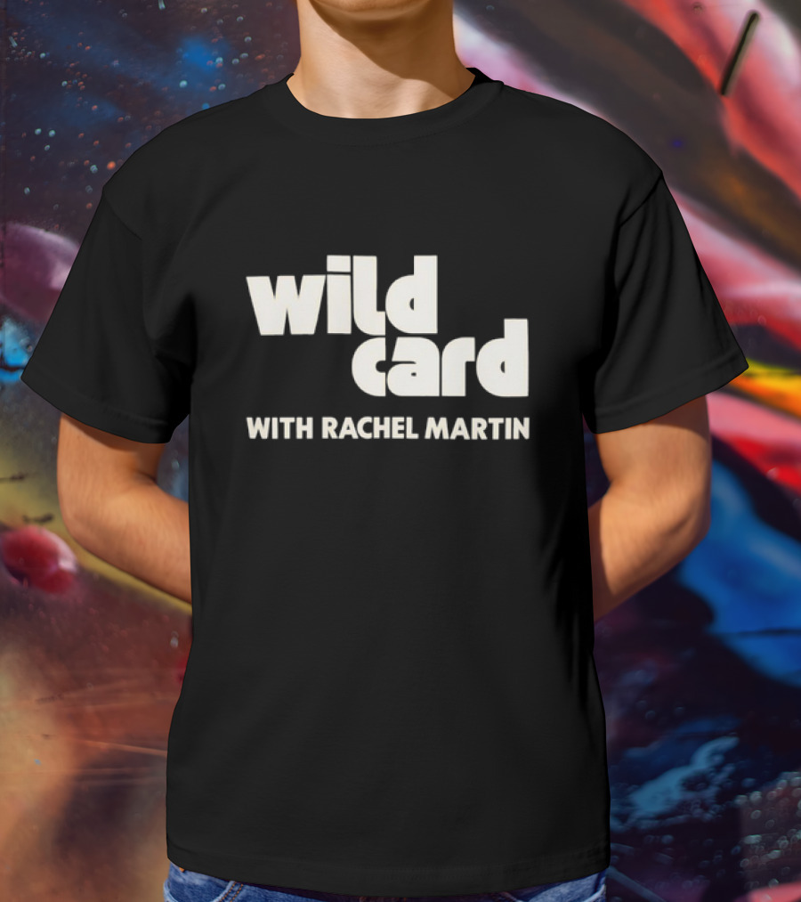 Wild Card Podcast Featuring Rachel Martin T-Shirt