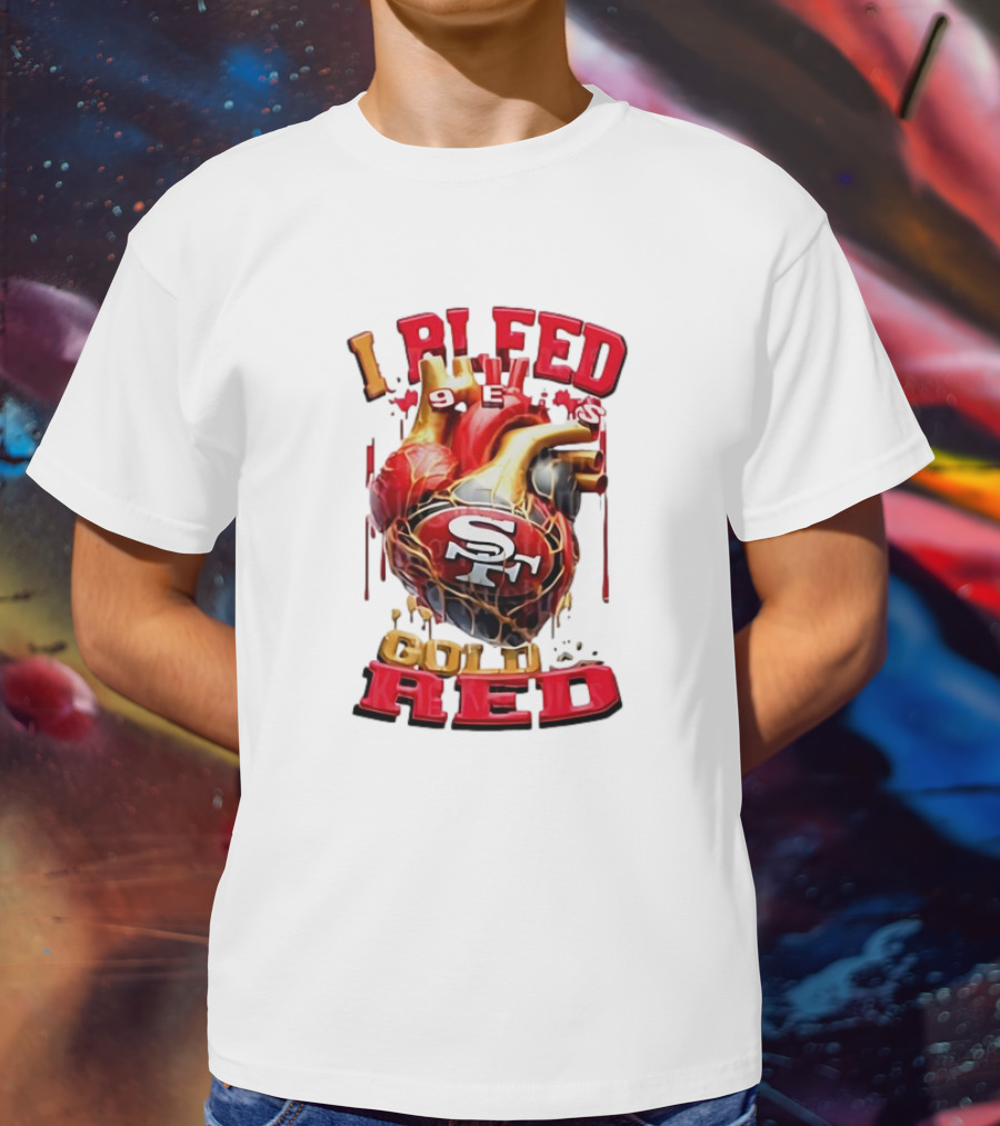 I Bleed Gold Red 49ers Heart San Francisco T-Shirt