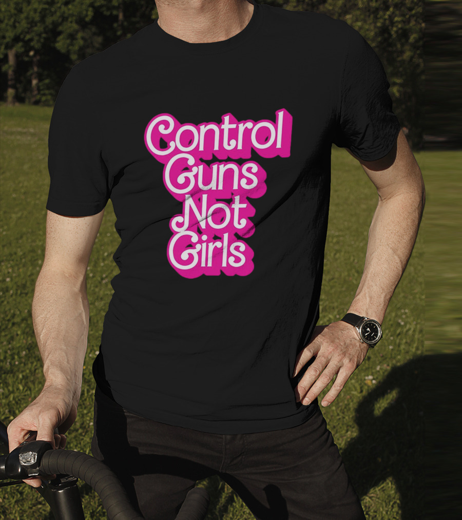 Control Guns Not Girls Barbie T-Shirt