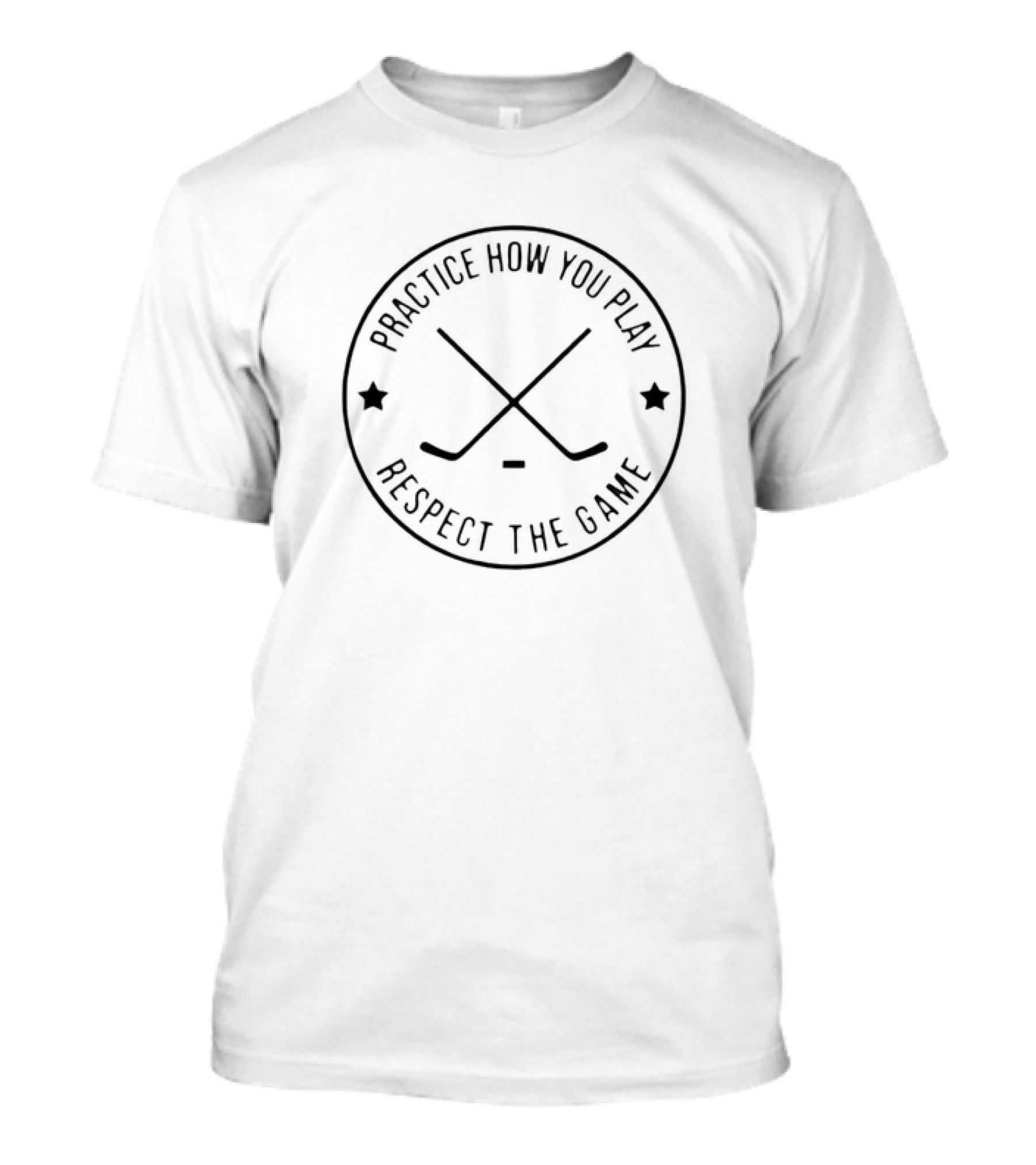 Practice How You Play Respect The Game Hockey Sticks And Stars T-Shirt
