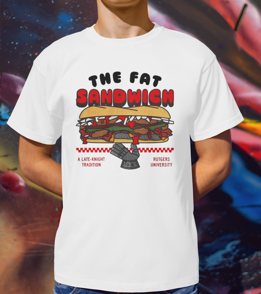 The Fat Sandwich Rutgers University A Late-Knight Tradition T-Shirt