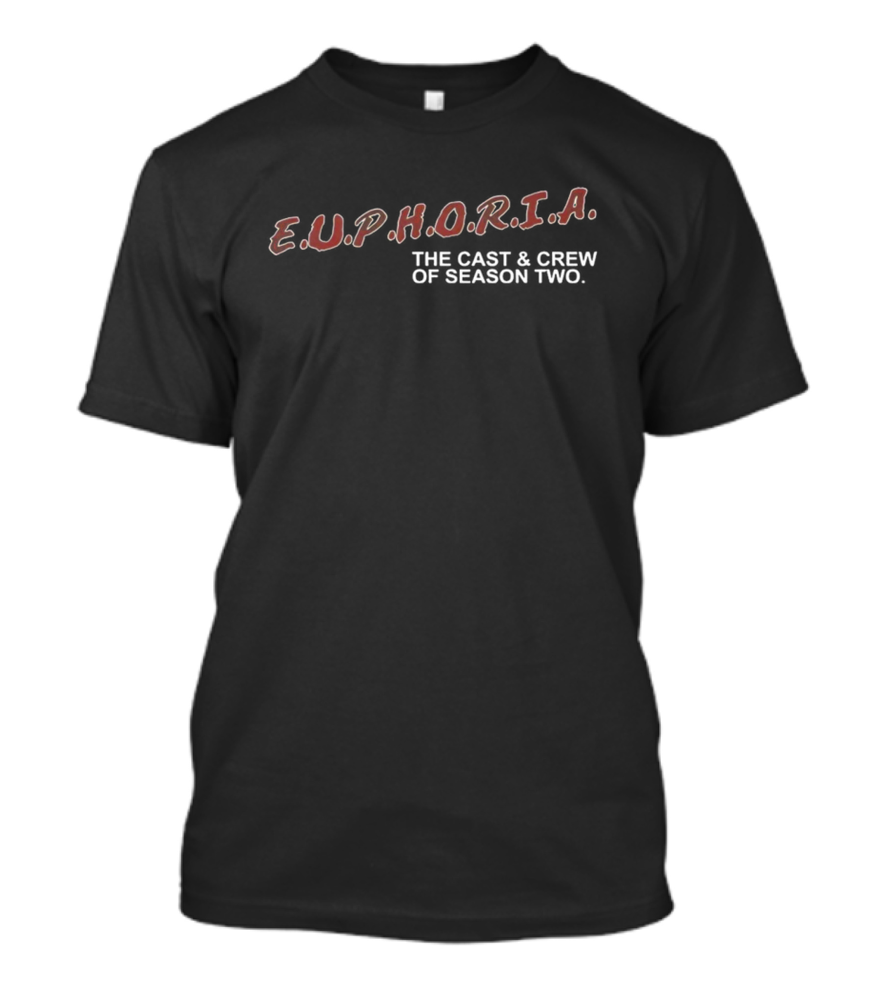 Euphoria E.U.P.H.O.R.I.A. The Cast And Crew Of Season Two T-Shirt