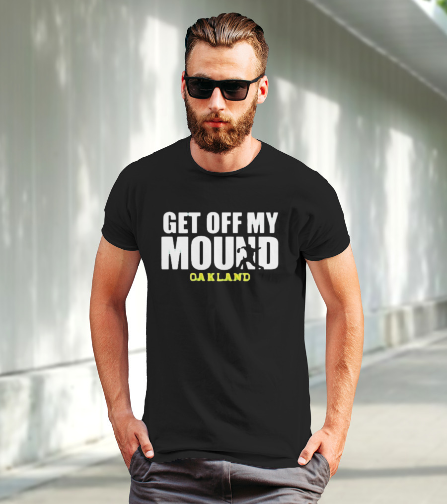 Get Off My Mound Oakland Athletic Baseball T-Shirt
