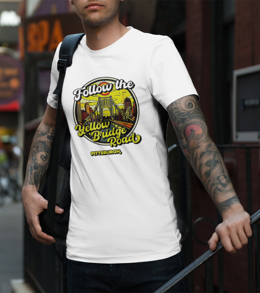 Follow The Yellow Bridge Road Pittsburgh PA Skyline Bridges T-Shirt