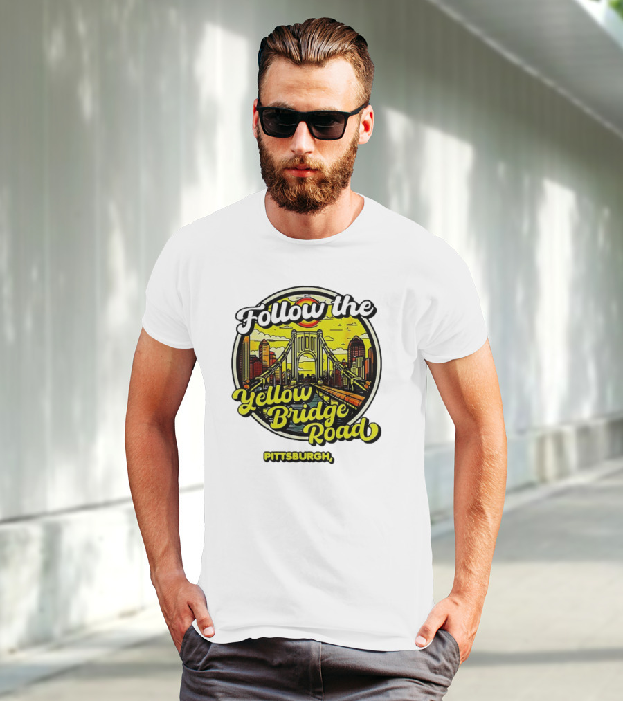 Follow The Yellow Bridge Road Pittsburgh PA Skyline Bridges T-Shirt