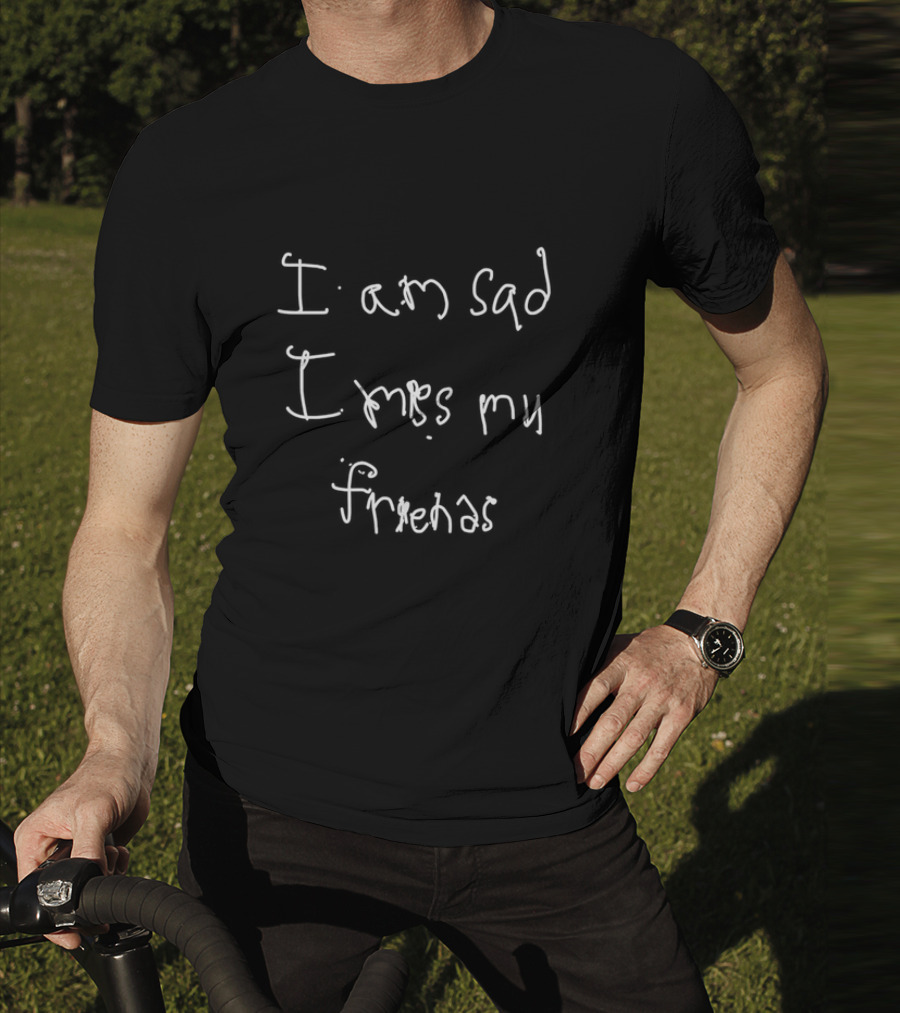 Gonzo Wearing I Am Sad I Miss My Friends Emotional T-Shirt
