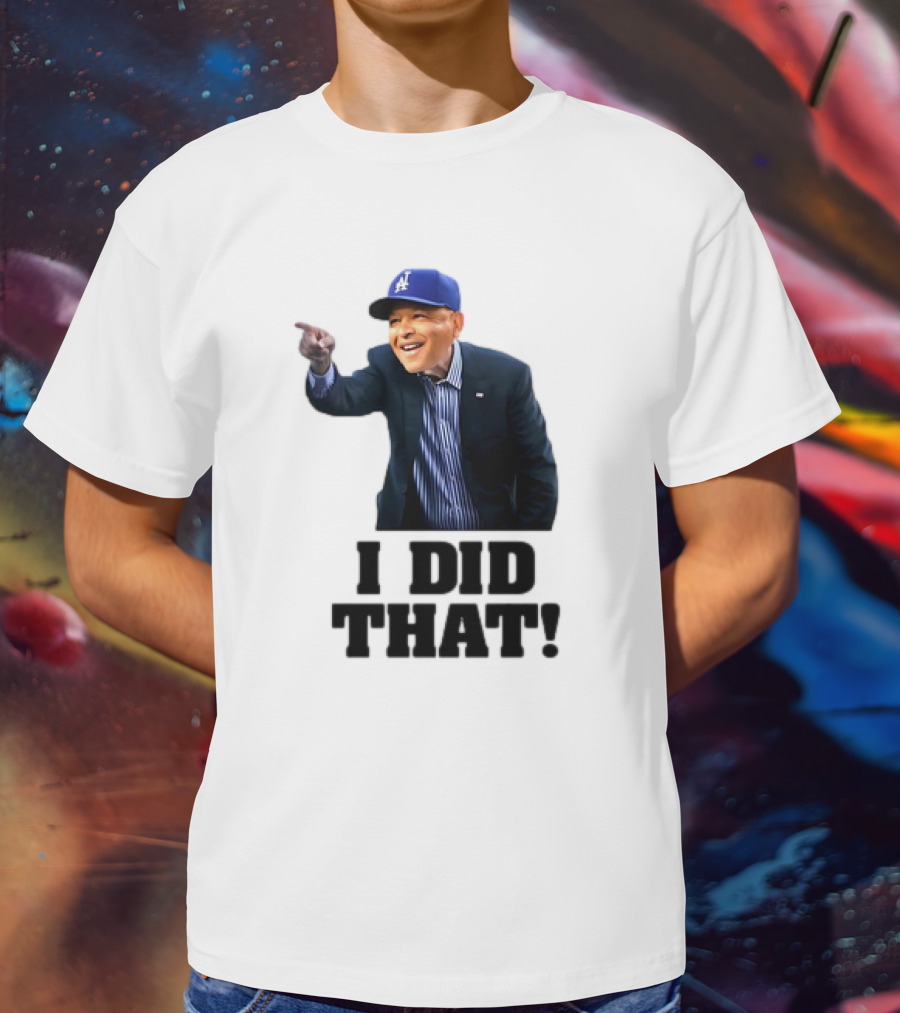 Dave Roberts Los Angeles Baseball Manager I Did That T-Shirt