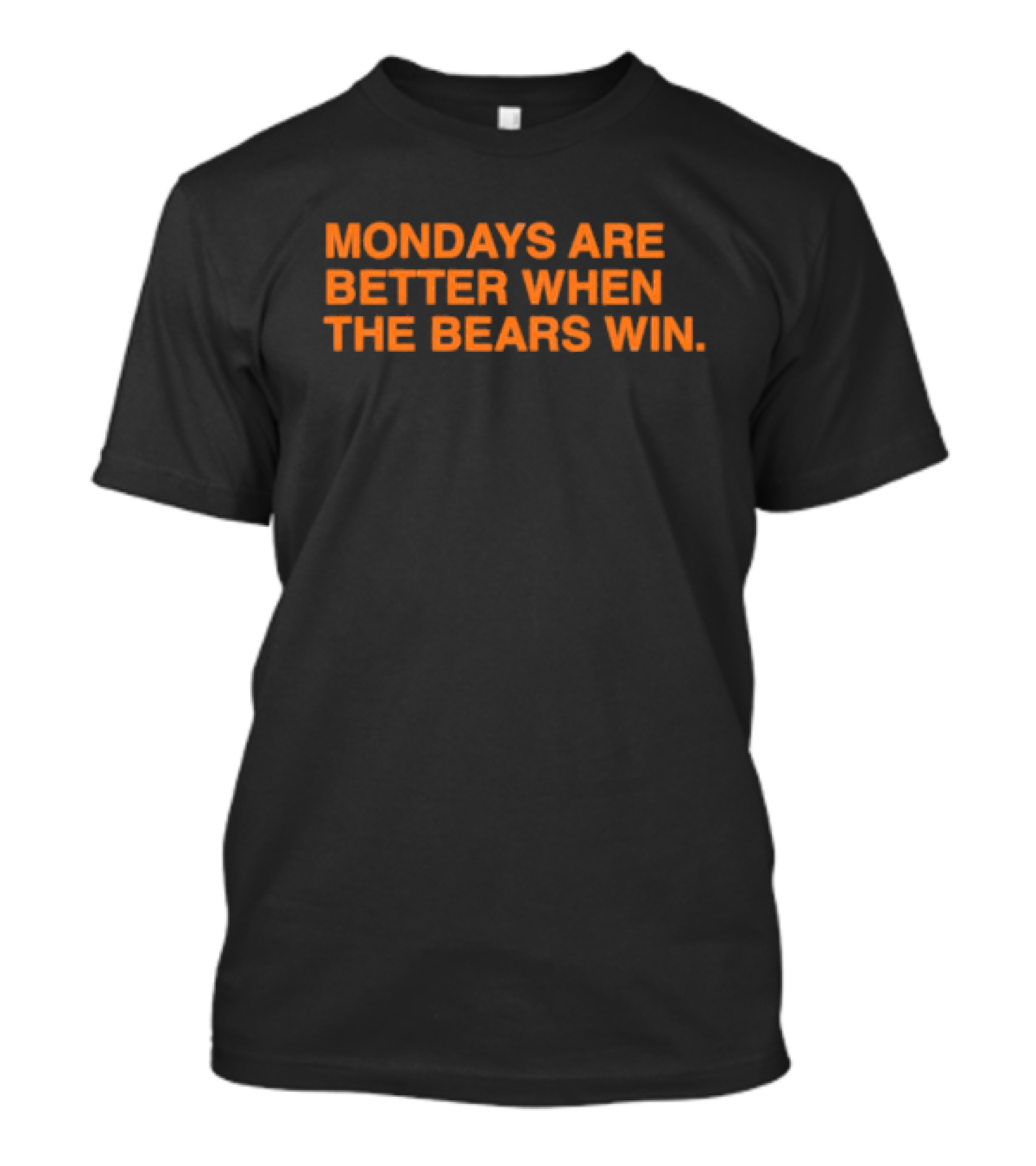 Chicago Bears Mondays Are Better When The Bears Win T-Shirt
