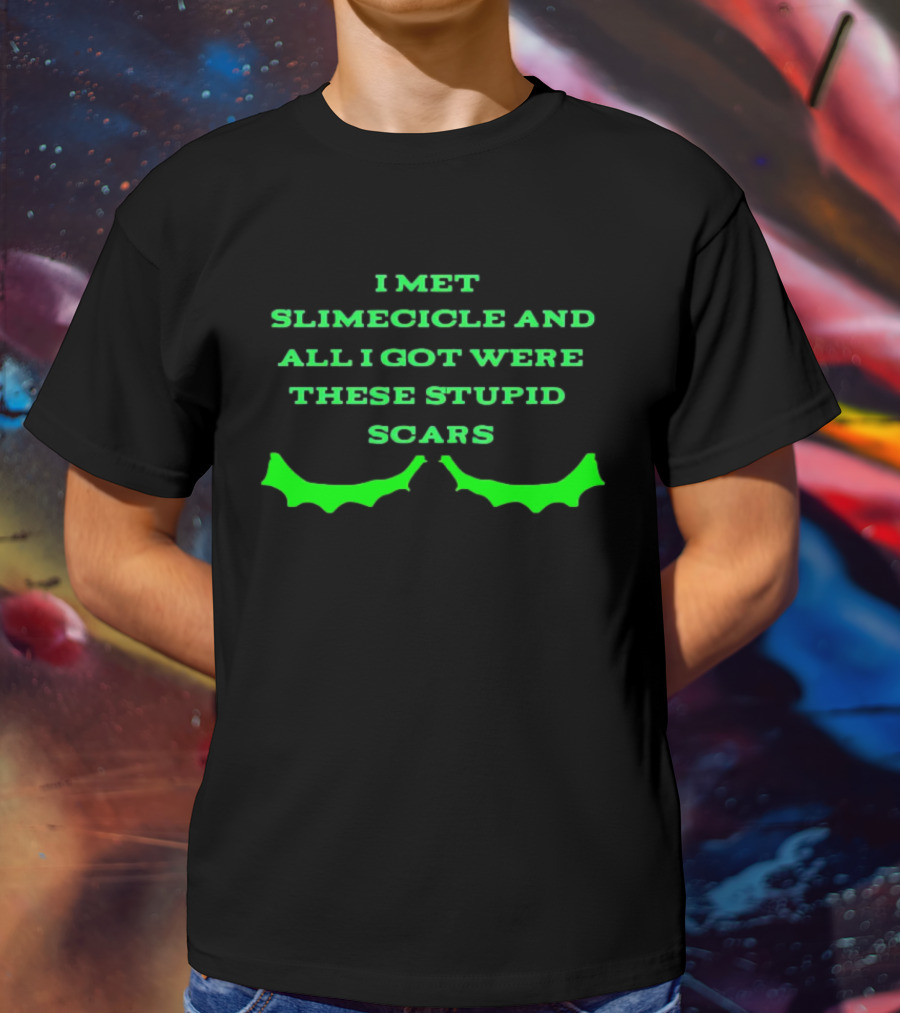 I Met Slimecicle And All I Got Were These Stupid Scars With Green Bat Wings T-Shirt
