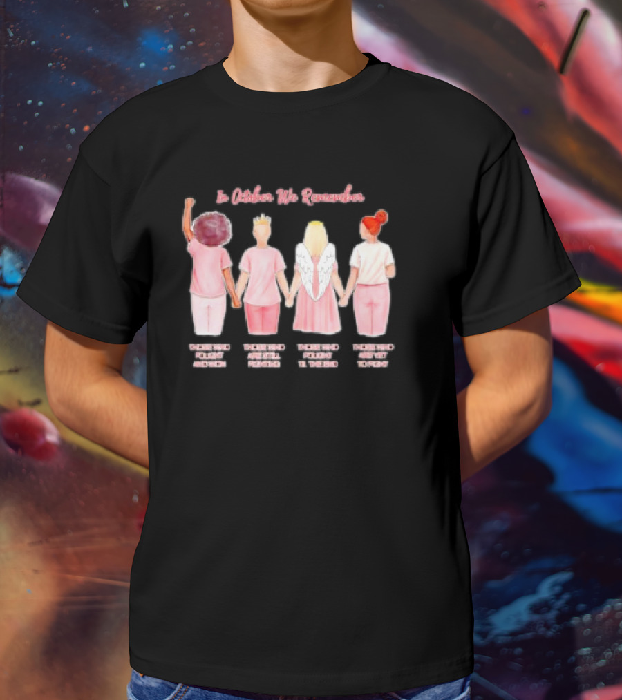 In October We Remember Those Who Fought Cancer Feel My Spirit Follow My Desire Believe My Power T-Shirt