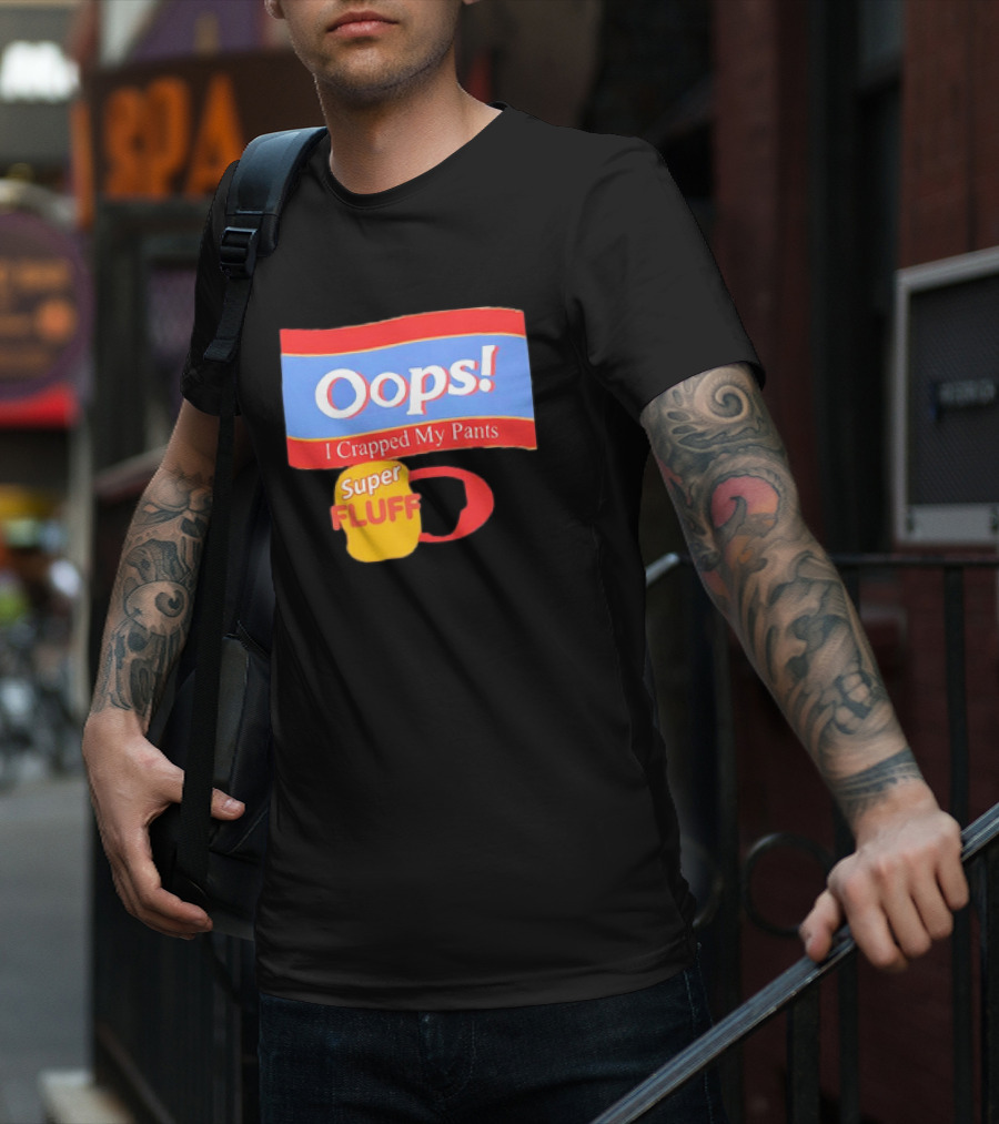 Oops I Crapped My Pants Super Fluff Fun Humor T-Shirt