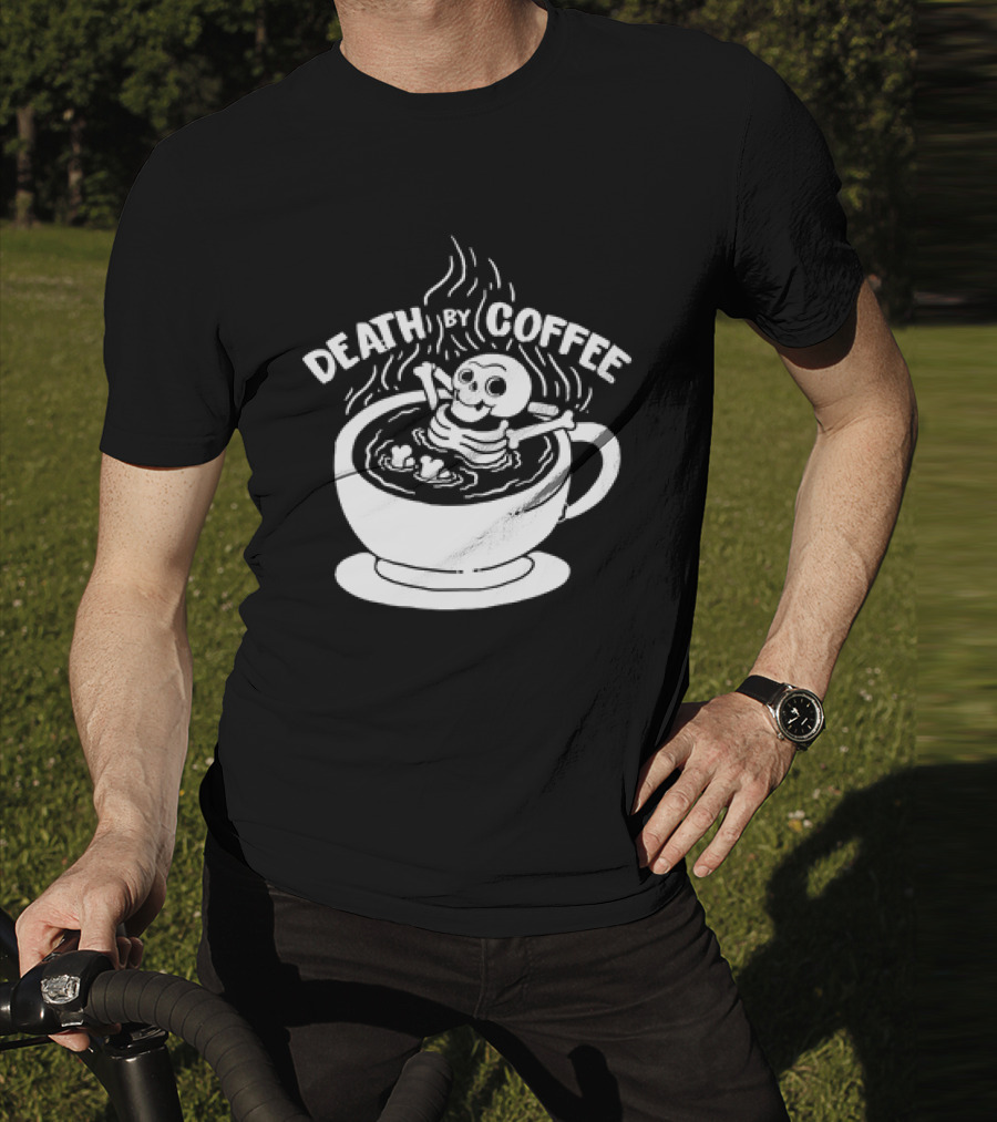 Death By Coffee Skeleton Relaxing In A Cup T-Shirt