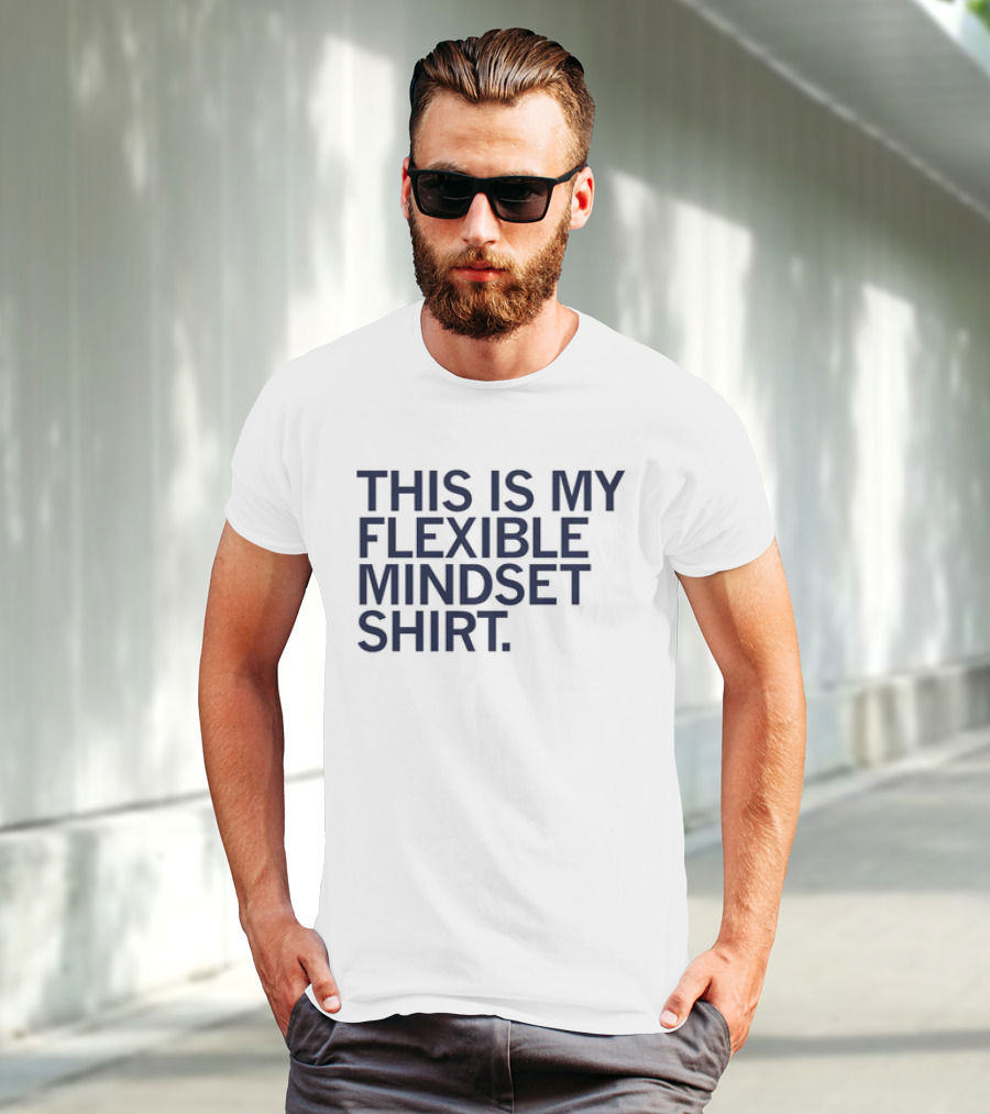 THIS IS MY FLEXIBLE MINDSET T-Shirt