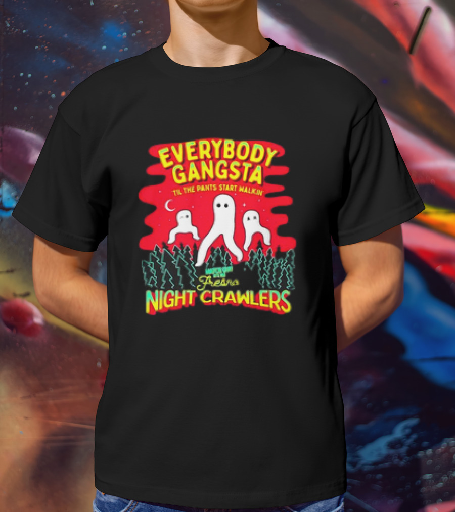 Everybody Gangsta 'Til The Pants Start Walkin' Fresno Nightcrawlers Cryptid Meme T-Shirt