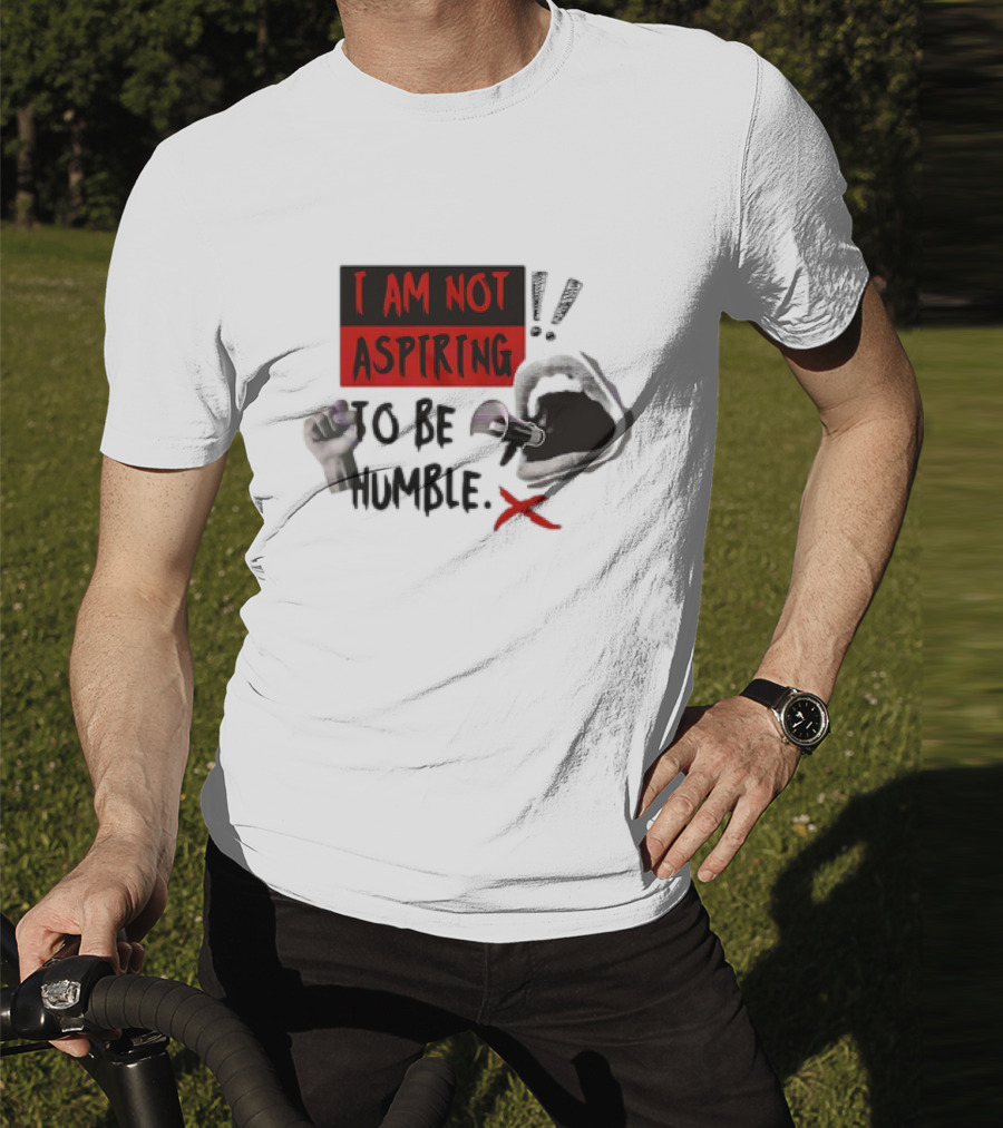 I AM NOT ASPIRING TO BE HUMBLE FIST MEGAPHONE MOUTH ICONS T-Shirt