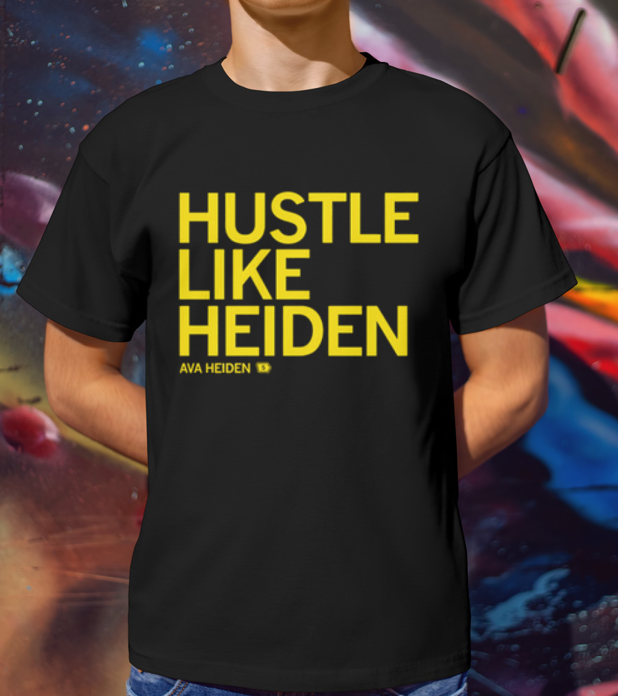 Hustle Like Heiden Ava Heiden 5 T-Shirt