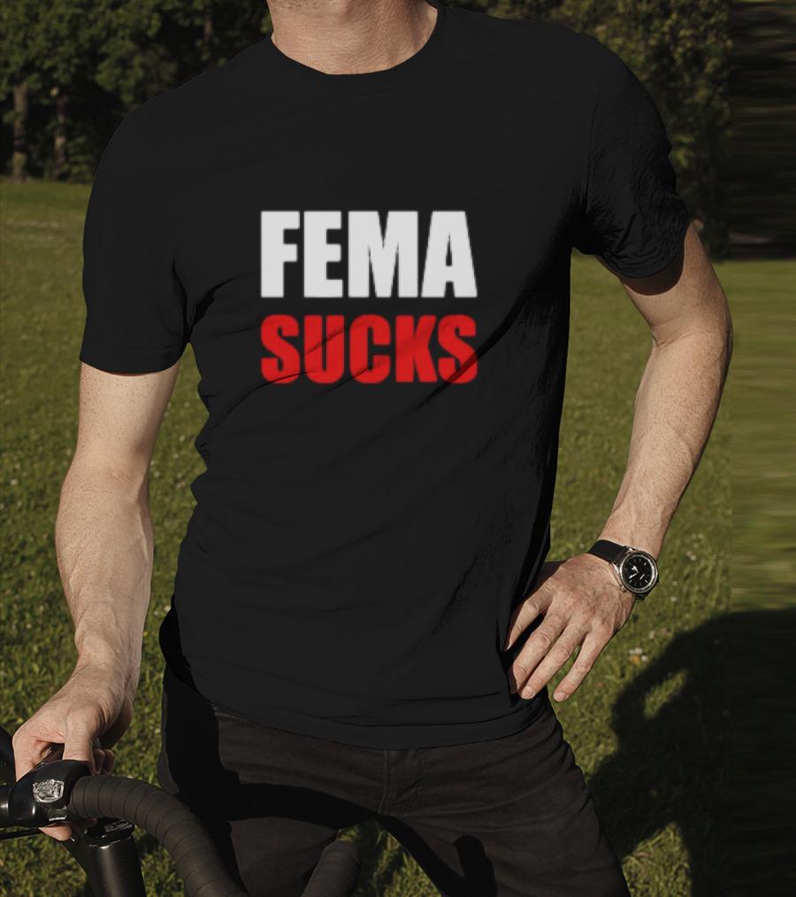 FEMA Sucks T-Shirt