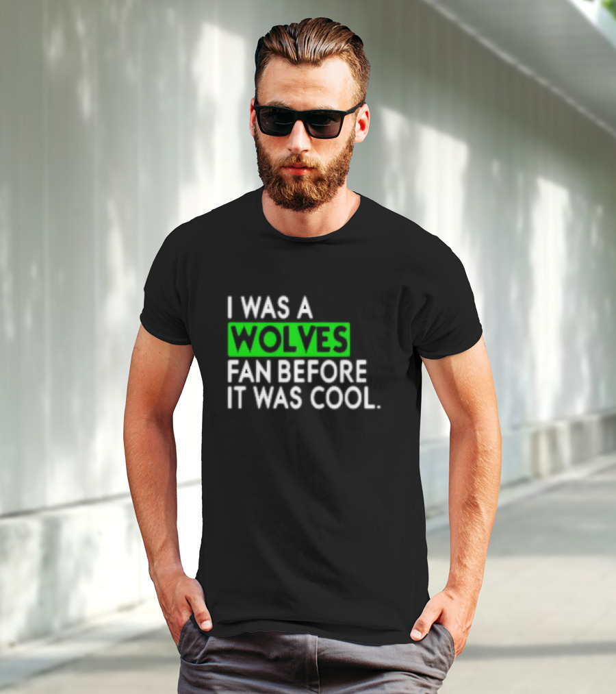 I Was A Wolves Fan Before It Was Cool Classic T-Shirt