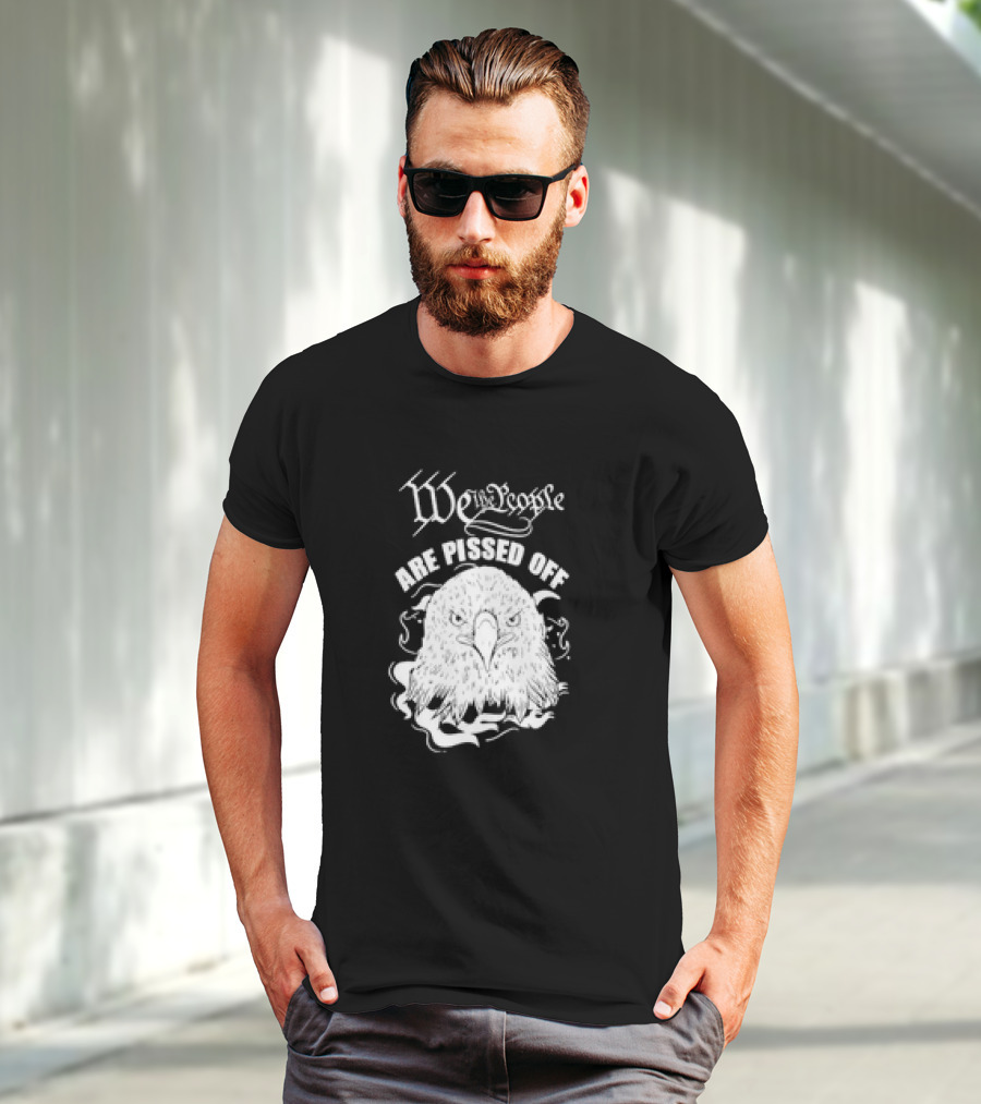 We The People Are Pissed Off Eagle T-Shirt