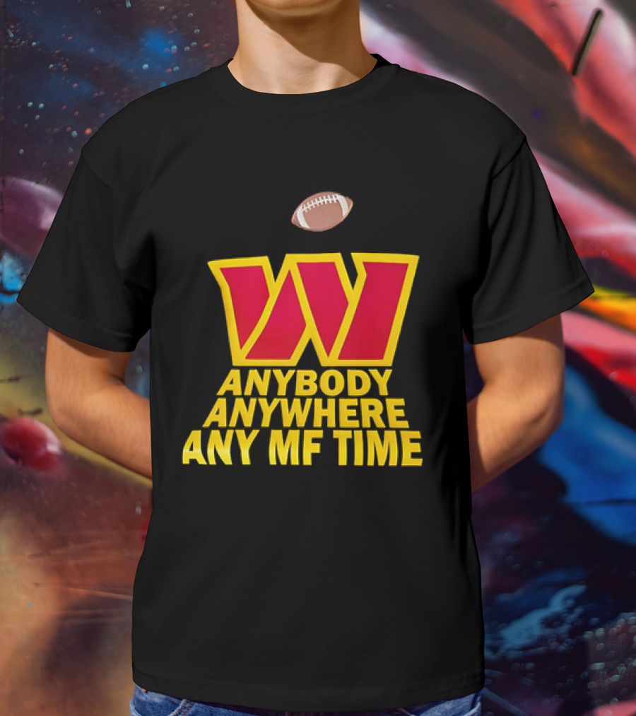 Washington Commanders W Logo Football Anybody Anywhere Any MF Time T-Shirt