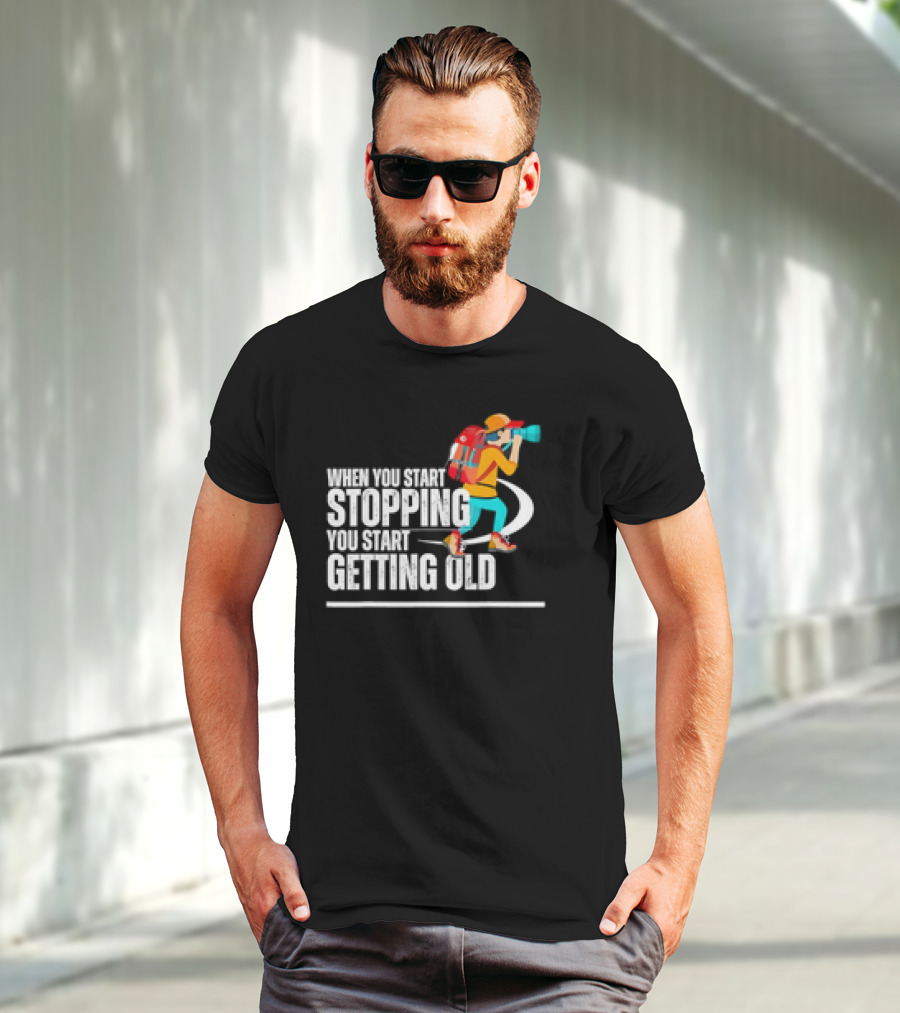 When You Start Stopping You Start Getting Old Hiker Cartoon Backpack Camera T-Shirt