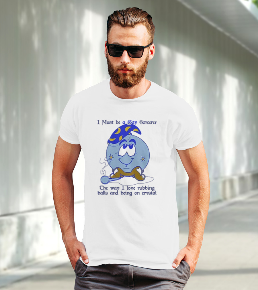 I Must Be A Gay Sorcerer The Way I Love Rubbing Balls And Being On Crystal Blue Cartoon Character Smoking Pipe T-Shirt