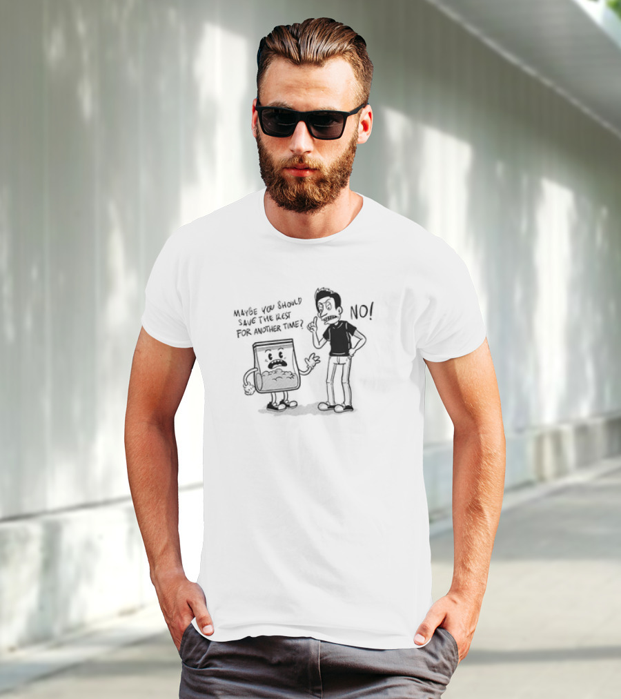 Say No To Drugs Ironic Cartoon Maybe You Should Save The Rest For Another Time? NO T-Shirt