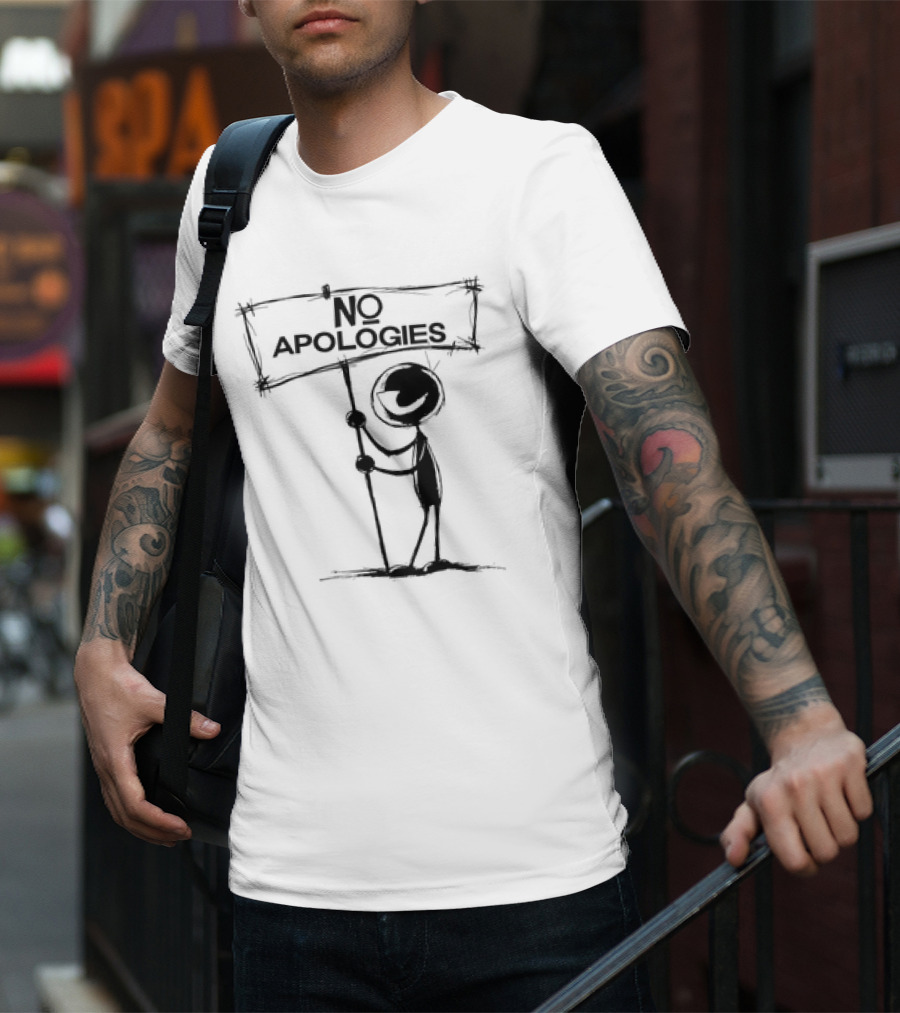 No Apologies Stick Figure Holding Sign T-Shirt