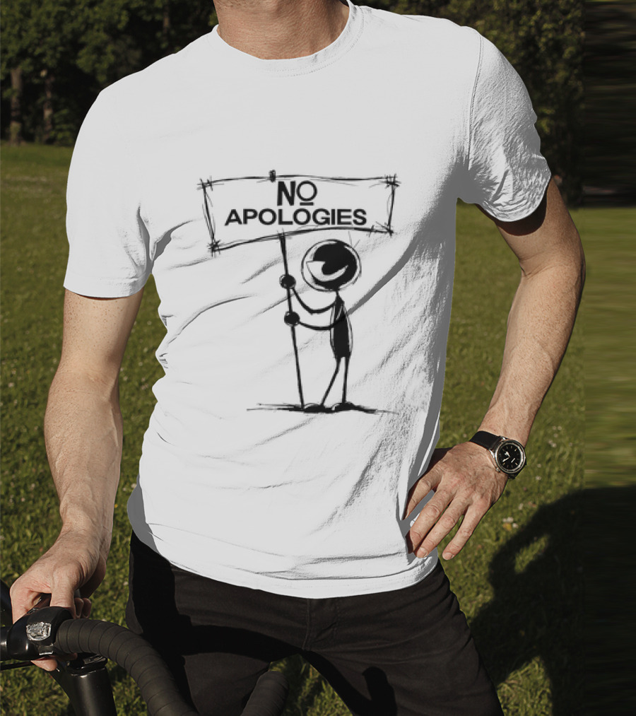 No Apologies Stick Figure Holding Sign T-Shirt