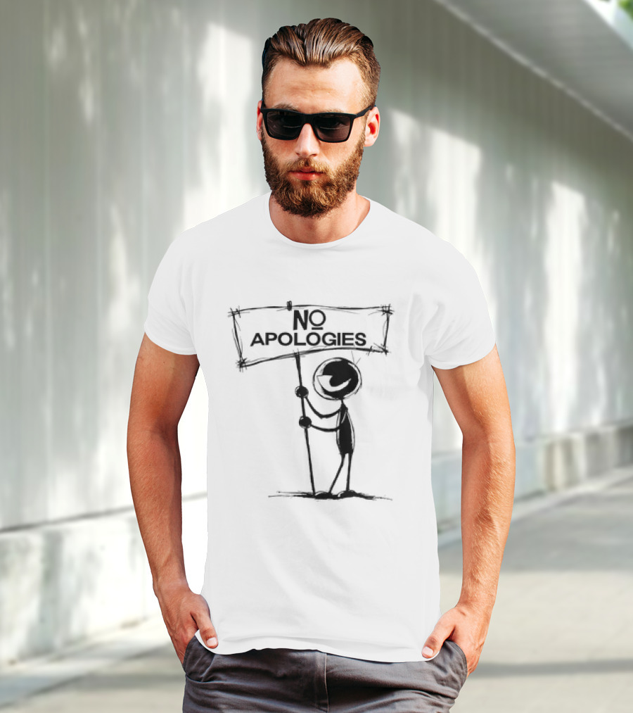 No Apologies Stick Figure Holding Sign T-Shirt