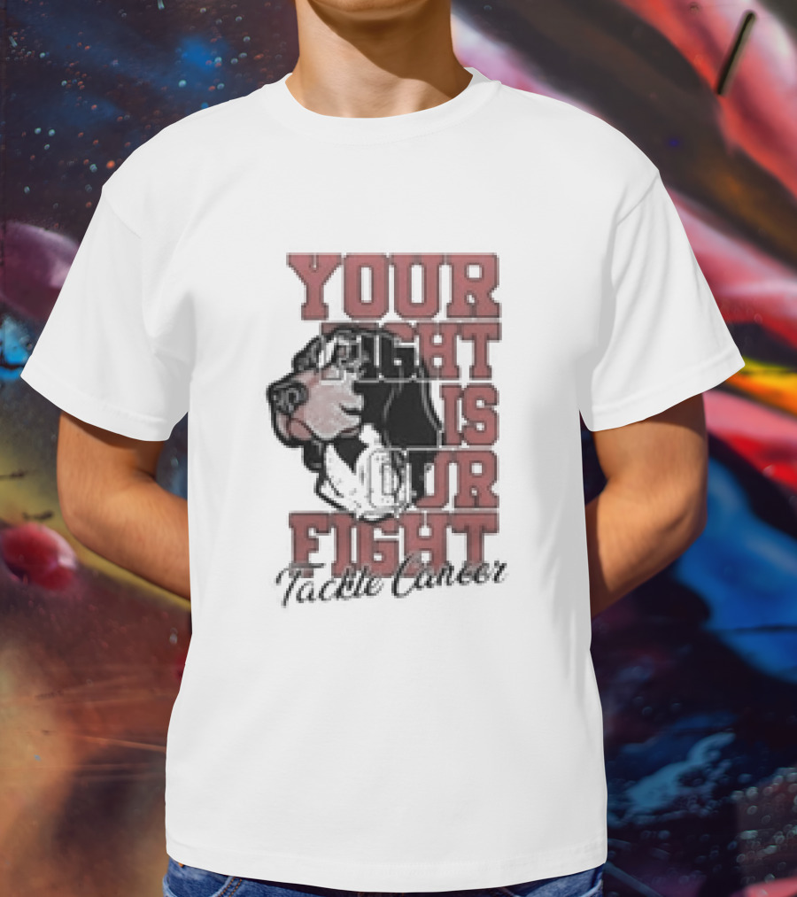 Your Fight Is Our Fight Tackle Cancer Tennessee Volunteers T-Shirt