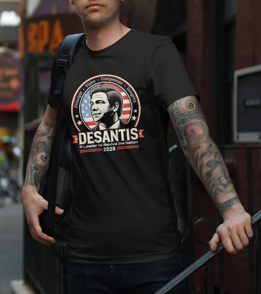 DeSantis Principle Vision Competence Integrity A Leader To Revive The Nation 2028 T-Shirt