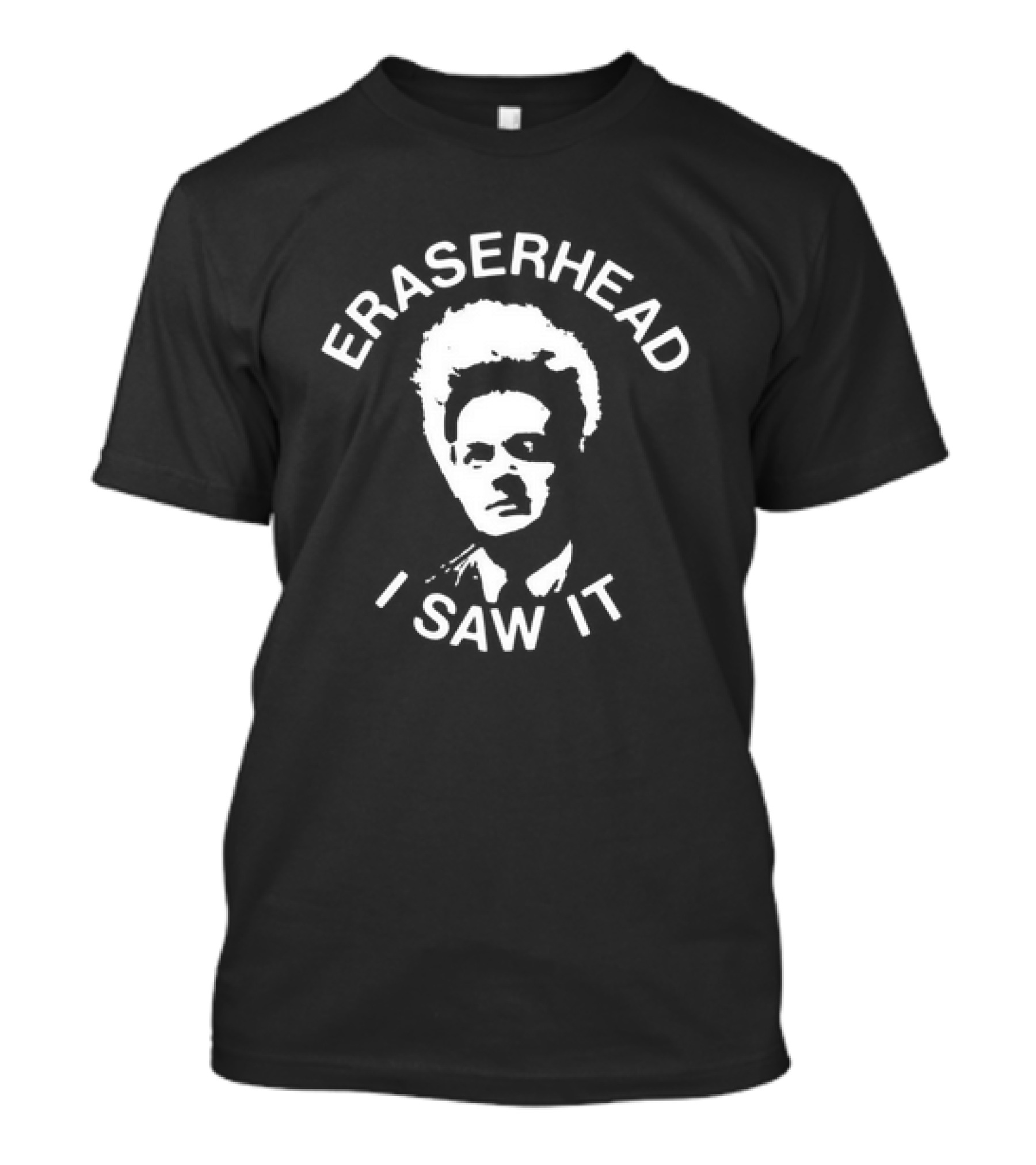 Eraserhead I Saw It Surreal Movie Fan T-Shirt