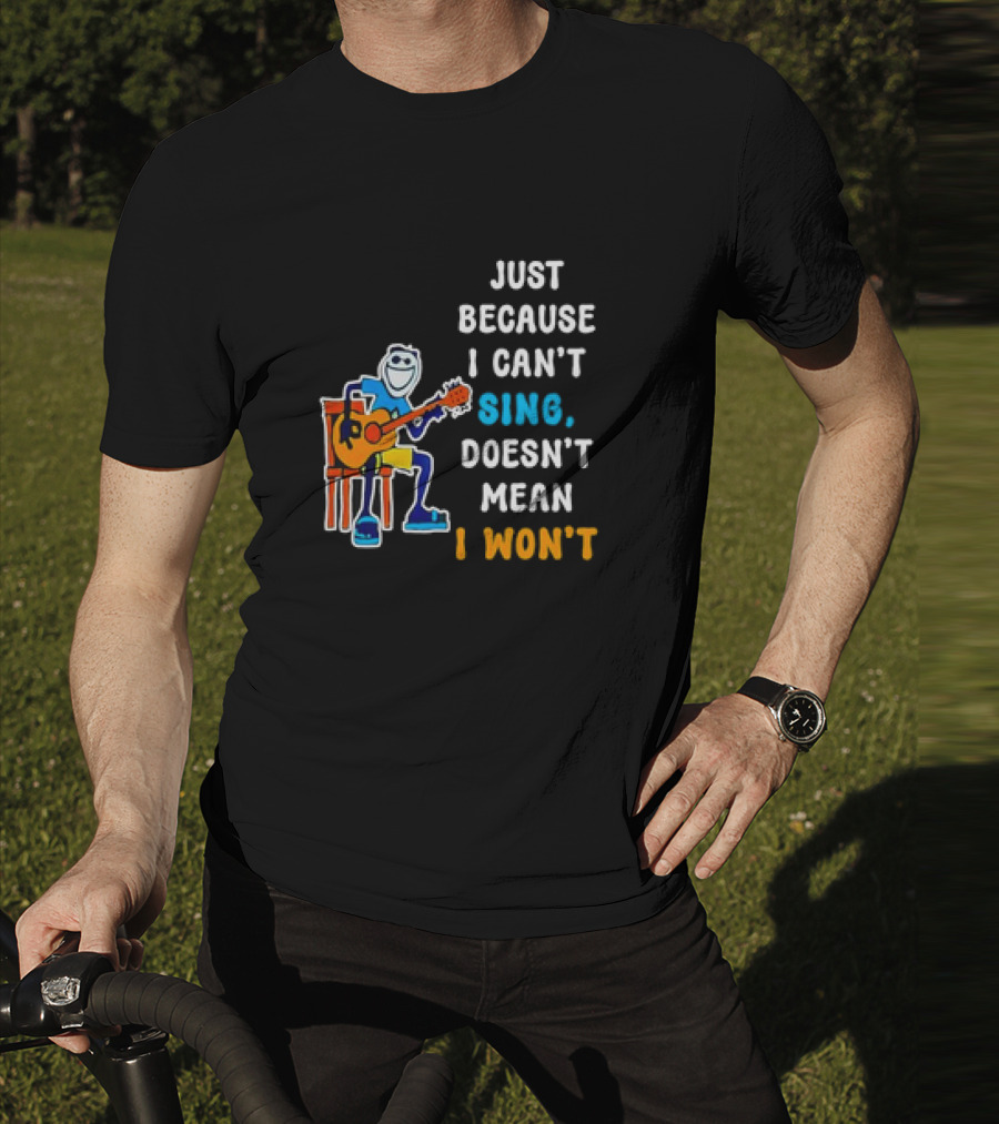Just Because I Can't Sing Doesn't Mean I Won't Cartoon Guitar Player T-Shirt