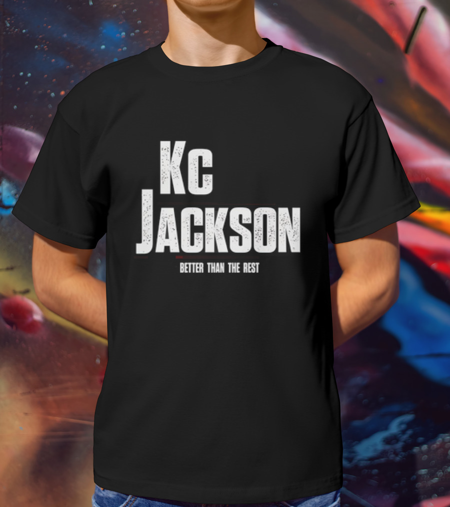 Kc Jackson Better Than The Rest T-Shirt