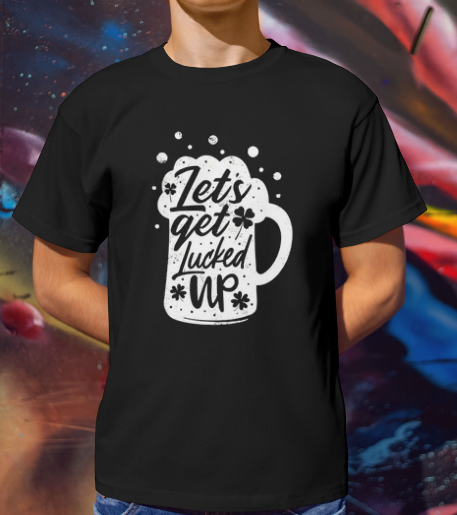 Lets Get Lucked Up Beer Mug St. Patrick's Day T-Shirt
