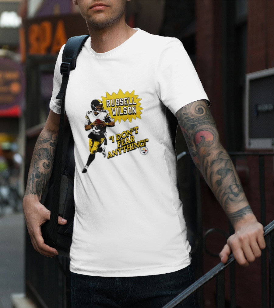 Russell Wilson Pittsburgh Steelers I Don’t Fear Anything Football T-Shirt