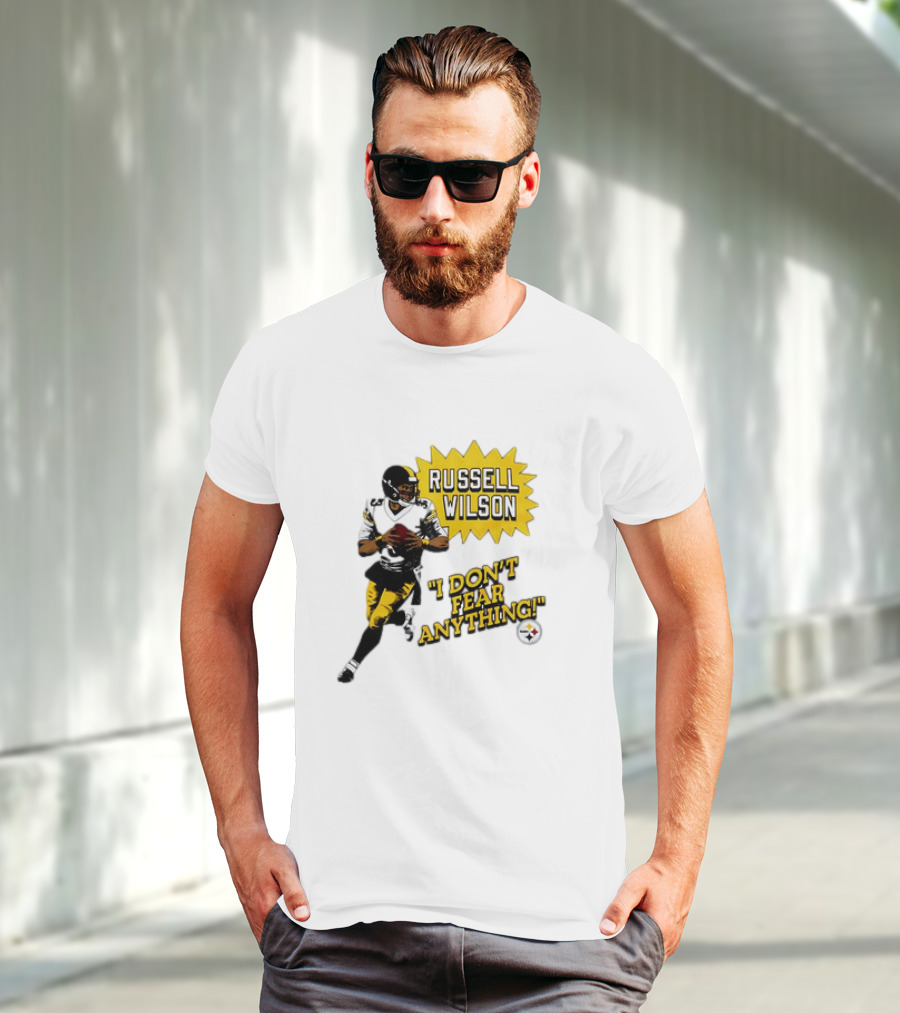 Russell Wilson Pittsburgh Steelers I Don’t Fear Anything Football T-Shirt