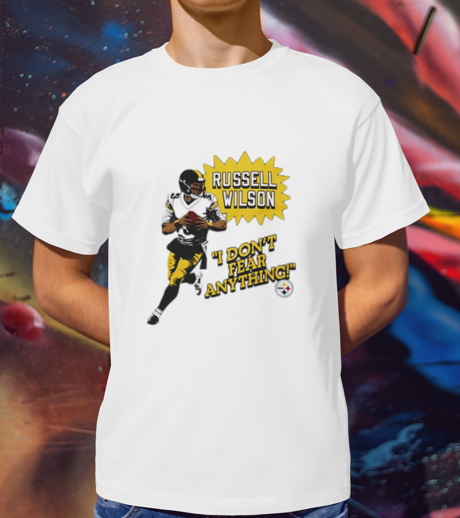 Russell Wilson Pittsburgh Steelers I Don’t Fear Anything Football T-Shirt