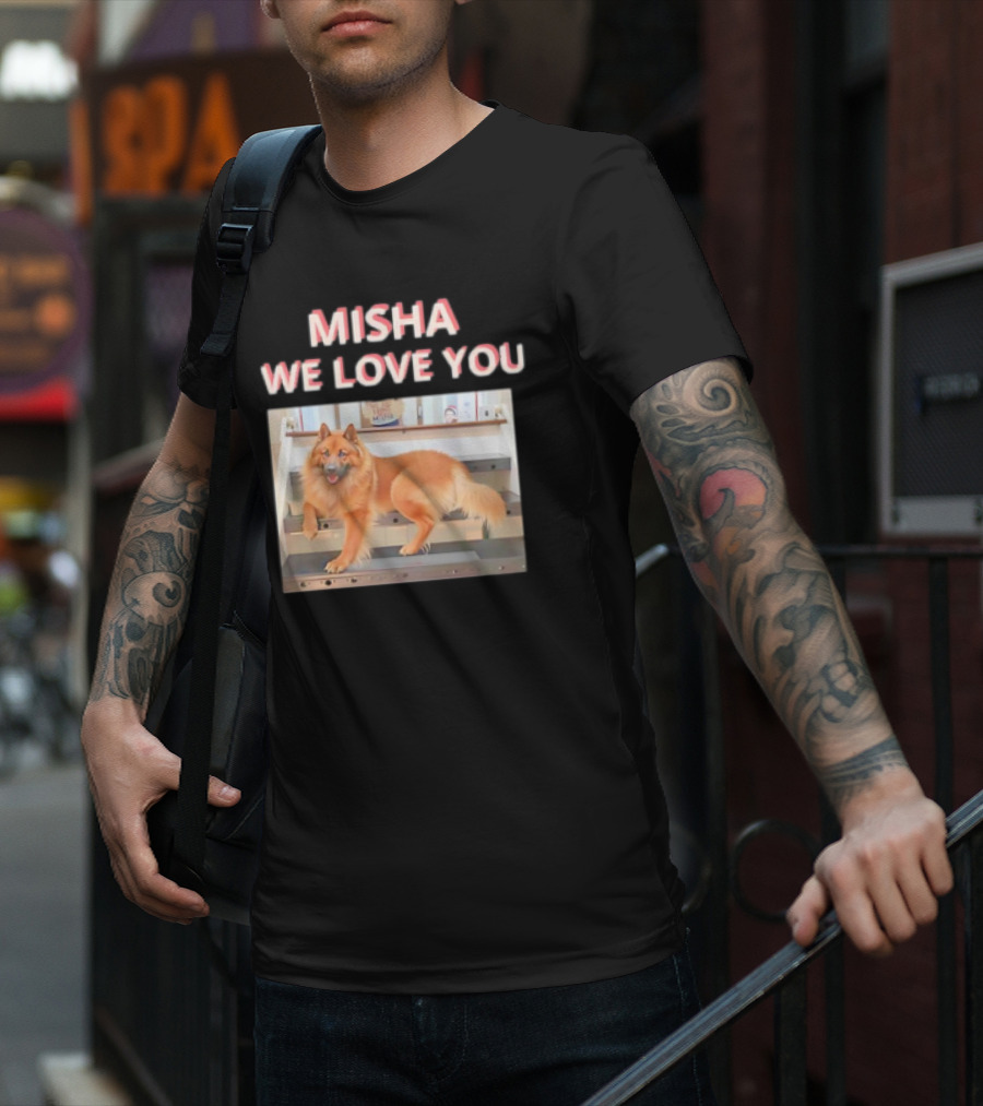 MISHA WE LOVE YOU Dog On Stairs T-Shirt