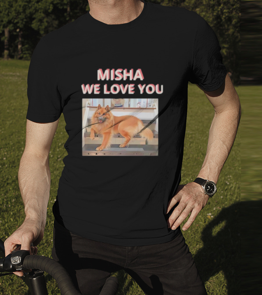 MISHA WE LOVE YOU Dog On Stairs T-Shirt