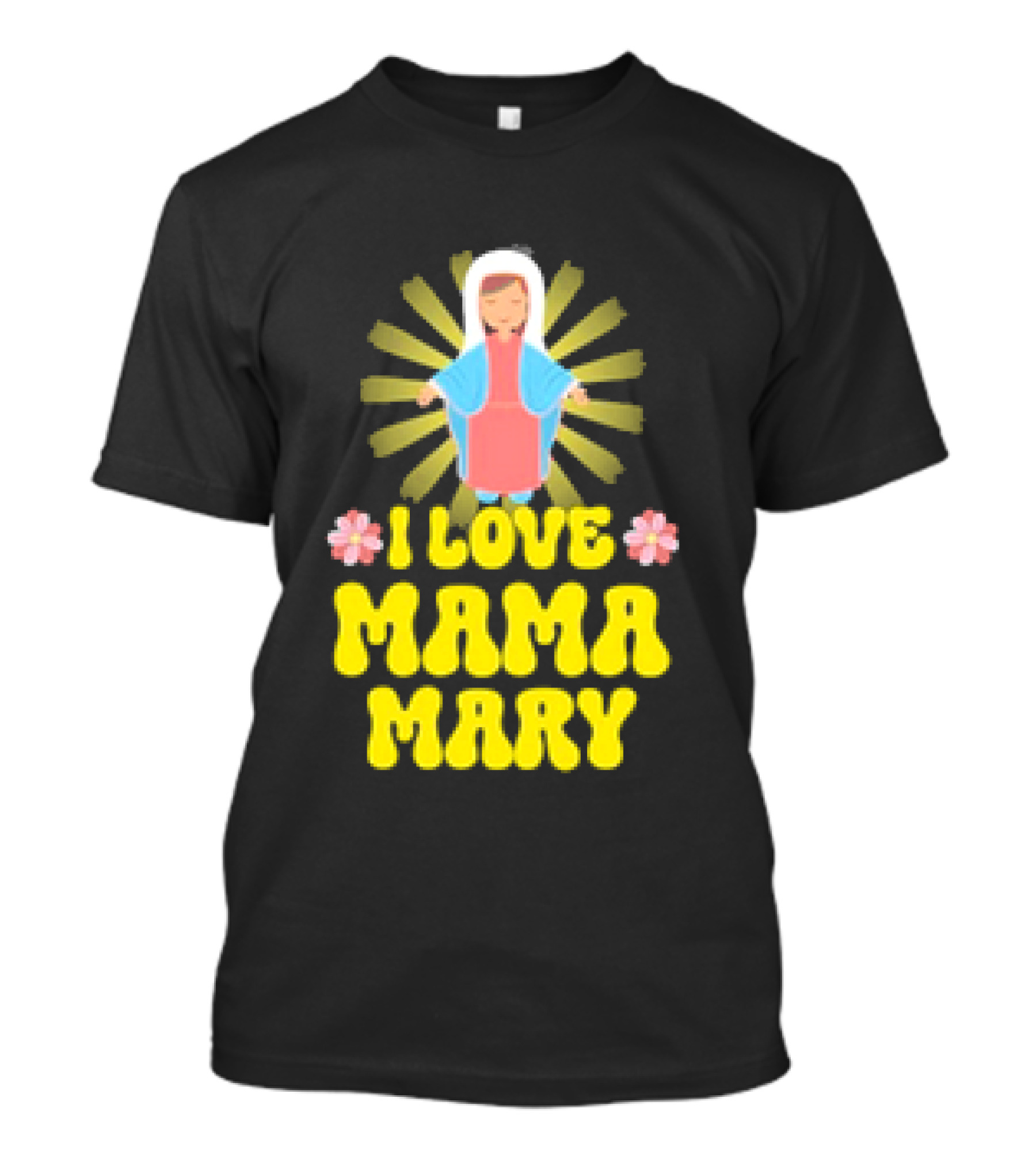 I Love Mama Mary Our Lady Mother Catholic Flowers T-Shirt